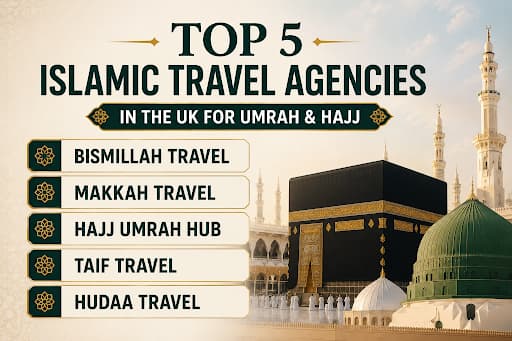 Top 5 Islamic Travel Agencies in the UK for Umrah & Hajj